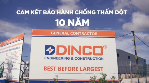 TỔNG THẦU THIẾT KẾ THI CÔNG DINCO CAM KẾT BẢO HÀNH CHỐNG THẤM DỘT 10 NĂM